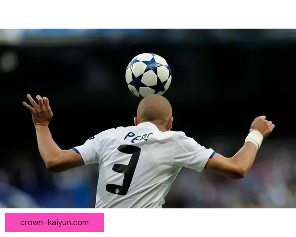 卡瓦哈尔战术适配性持续提升，攻防表现稳健体系更趋稳固